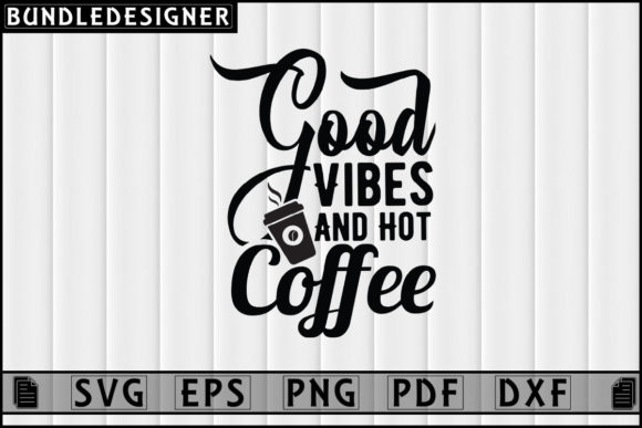 Reviewing Good Vibes and Hot Coffee Quote Svg