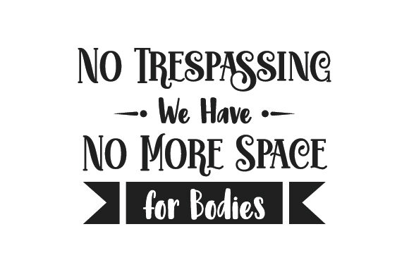 Reviewing the No Trespassing Body Space Design